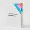 “I may not have said this before” Greeting Card